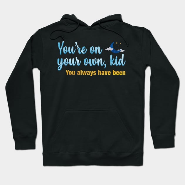 You're On Your Own, Kid Taylor Swift Hoodie by Mint-Rose